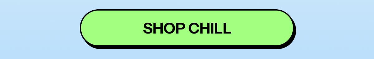 Shop CHILL