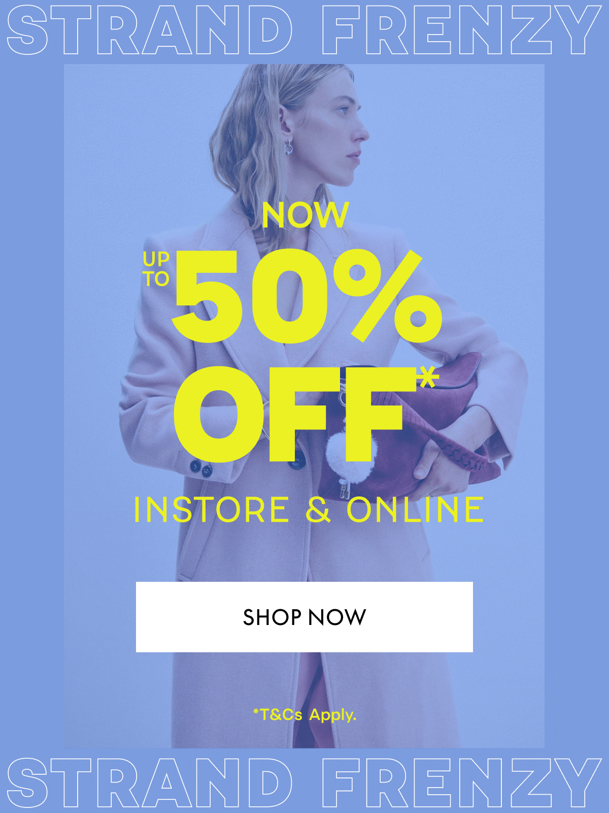 Up to 50% OFF* Instore & Online
