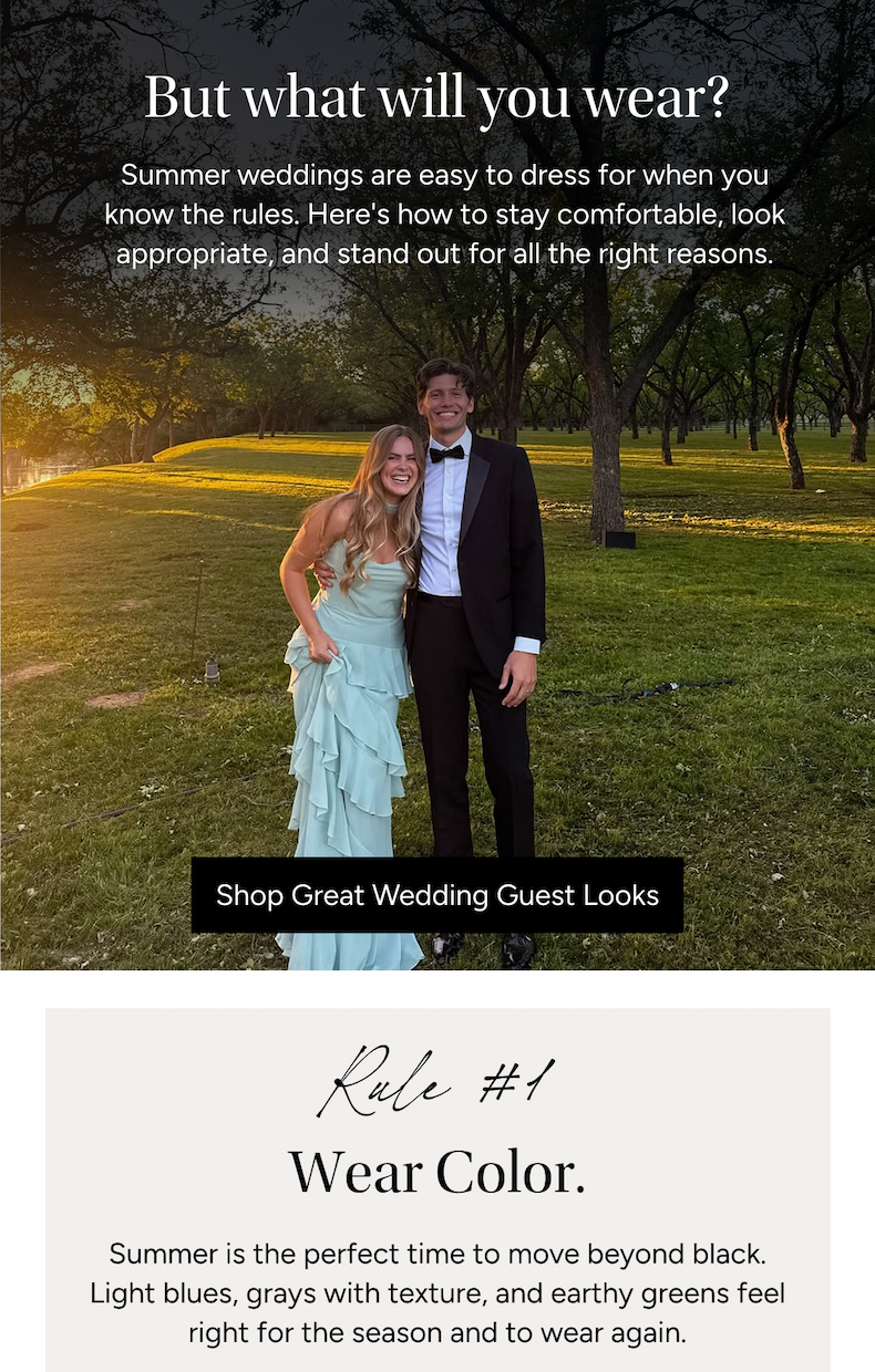 But what will you wear? Summer weddings are easy to dress for when you know the rules. Here's how to stay comfortable, look appropriate, and stand out for all the right reasons.
