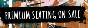 Premium Seating On Sale