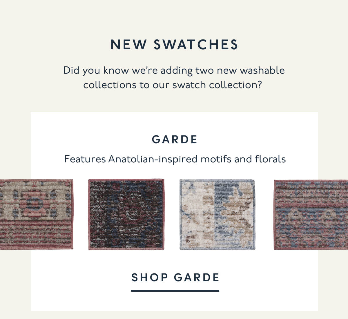 NEW SWATCHES | Did you know we’re adding two new washable collections to our swatch collection? | GARDE | Features Anatolian-inspired motifs and florals | SHOP GARDE