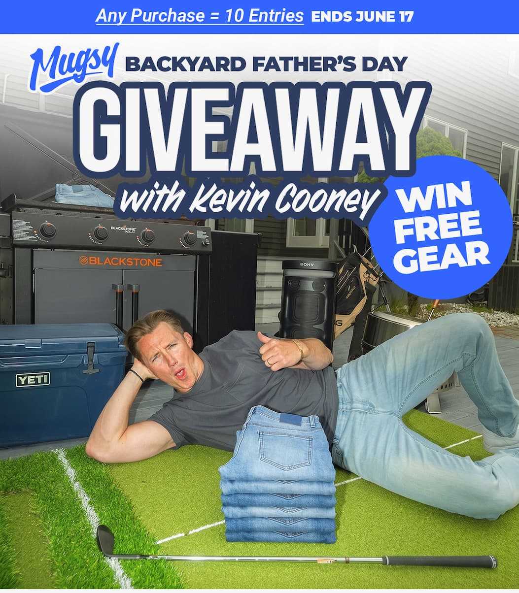 Mugsy - Backyard Father's Day GIVEAWAY with Kevin Cooney. Win free gear. Any purchase = 10 entries, ends June 17th