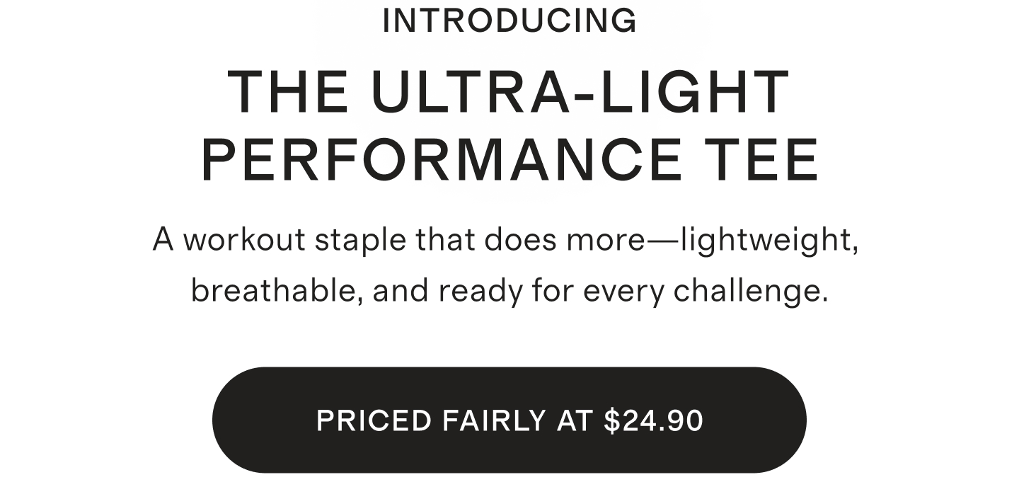 THE ULTRA-LIGHT PERFORMANCE TEE