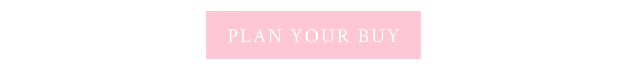 <PLAN YOUR BUY>