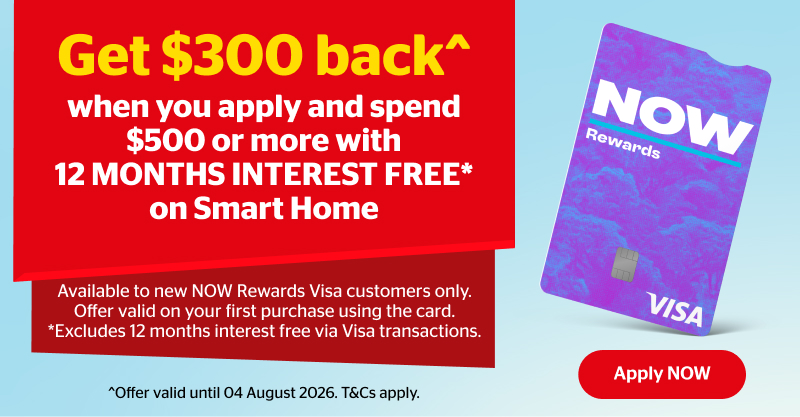 Get $300 back^ when you apply and spend $500 or more with 12 MONTHS INTEREST FREE* on Smart Home