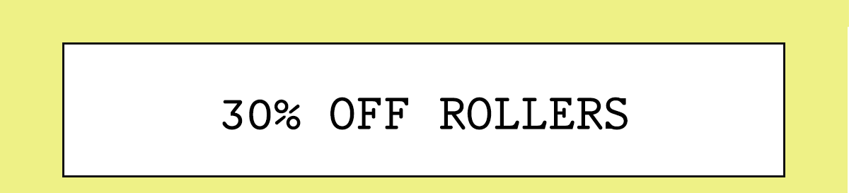 30% Off Rollers