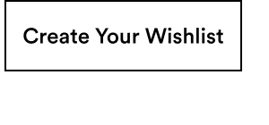 Create your wishlist.