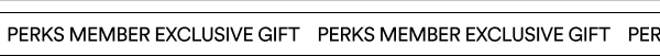 Perks member exclusive.