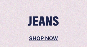 Jeans. Shop Now.