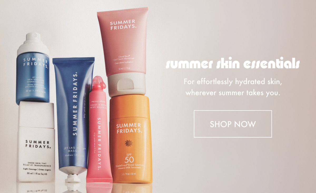 Summer Skin Essentials | Shop Now