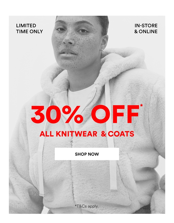Shop 30% Off* All Knitwear & Coats