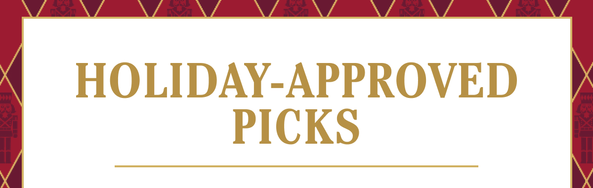 Holiday-Approved Picks