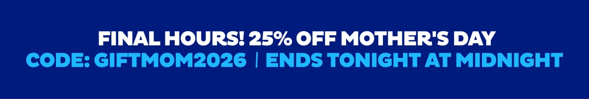 Final Hours! 25% Off Mother's Day Code: GIFTMOM2026 Ends Tonight at Midnight