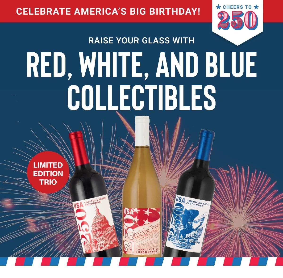 CELEBRATE AMERICA'S BIG BIRTHDAY!
CHEERS TO 250
RAISE YOUR GLASS WITH
RED, WHITE, AND BLUE COLLECTIBLES
LIMITED EDITION TRIO
