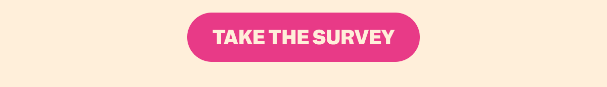 TAKE THE SURVEY