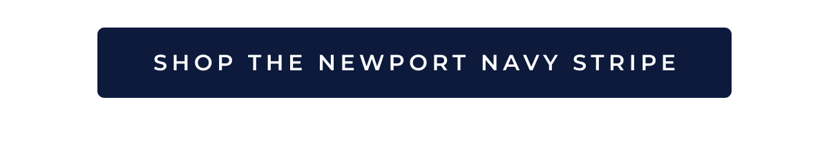 SHOP THE NEWPORT NAVY STRIPE