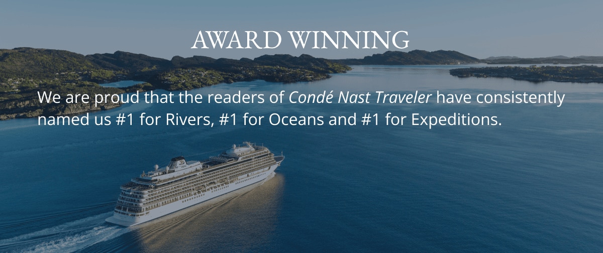 Image of Viking Ocean ship going to sea. Headline: We are proud that the readers of Condé Nast Traveler have consistently named us #1 for Rivers, #1 for Oceans and #1 for Expeditions.