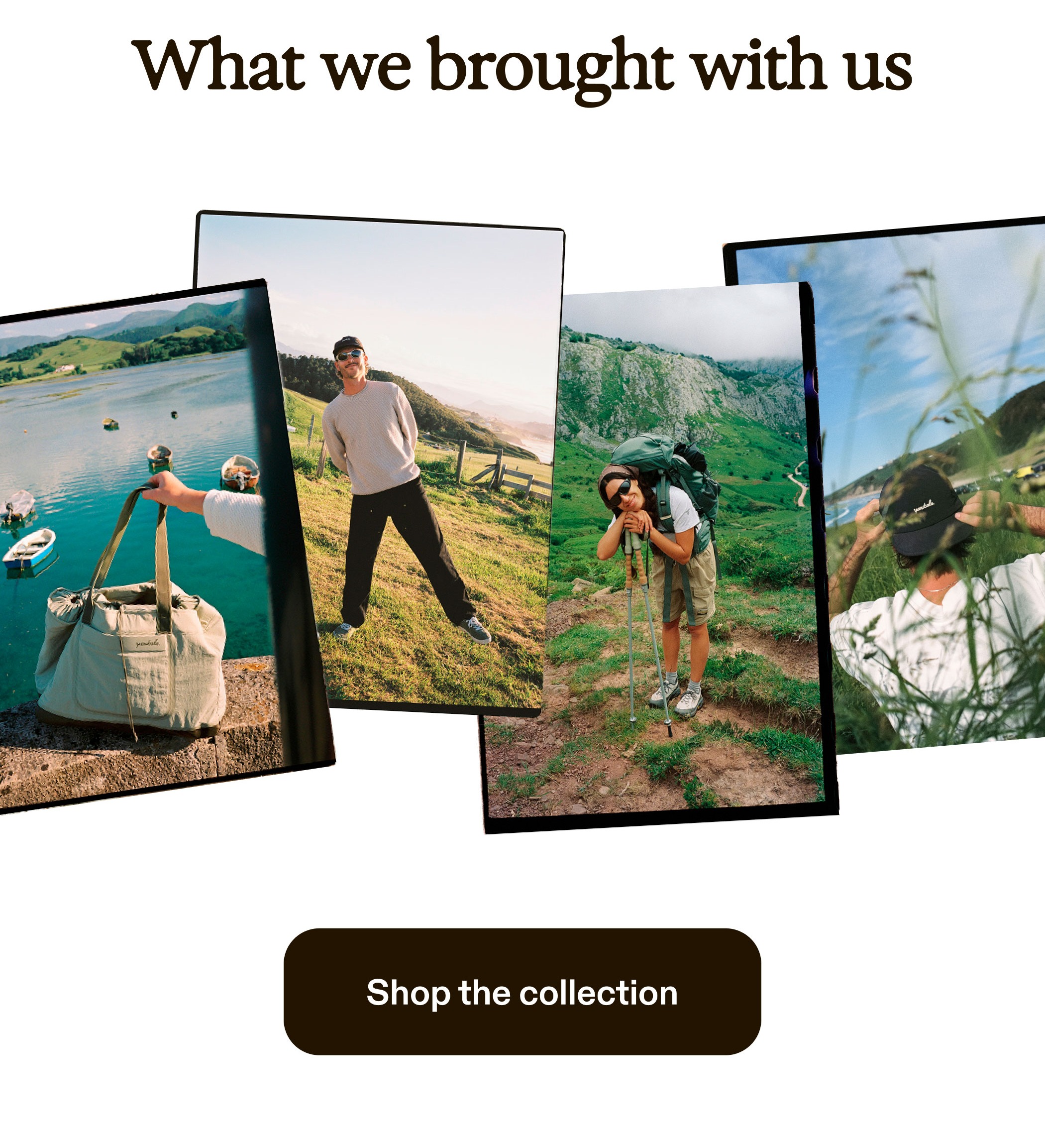 What we brought with us  Shop the collection