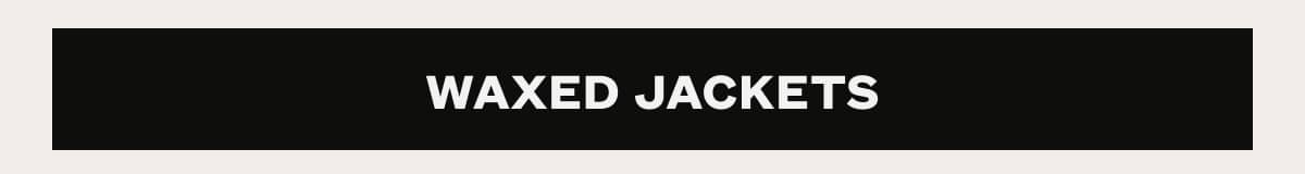 Waxed Jackets