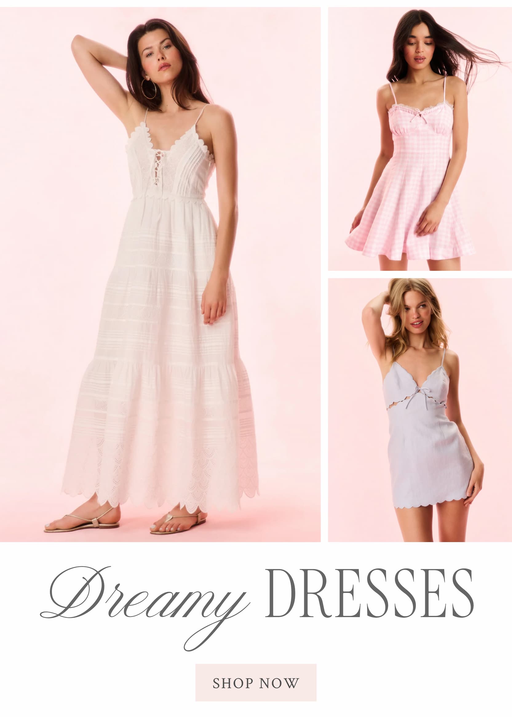 Dreamy Dresses <SHOP NOW>