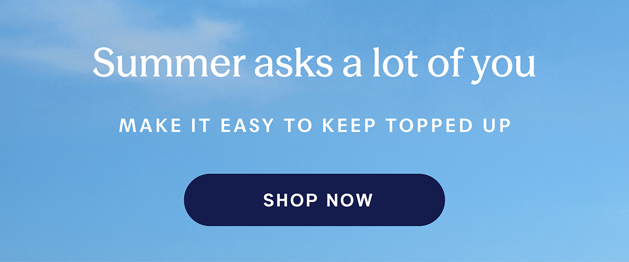 Summer asks a lot of you