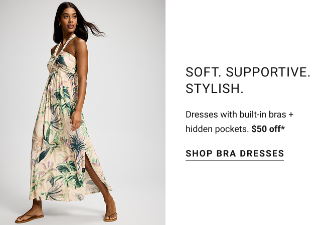 Soft. supportive. stylish. Dresses with built-in bras + hidden pockets. $50 off* Shop bra dresses