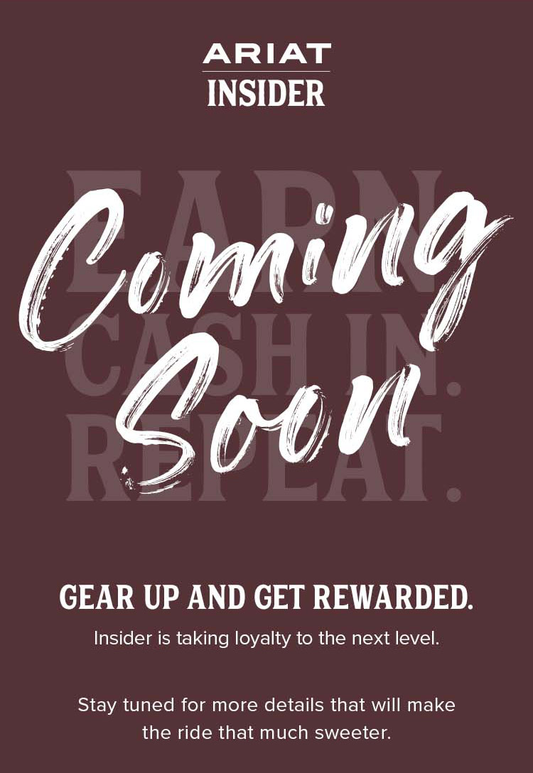 ARIAT INSIDER. COMING SOON