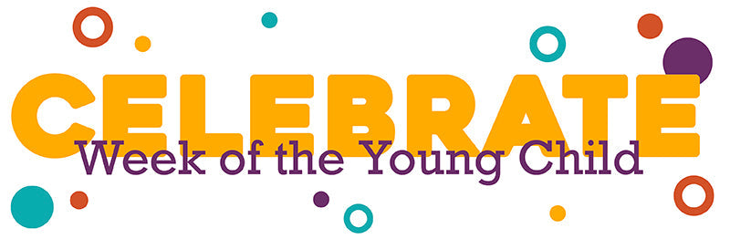 Celebrate Week of the Young Child