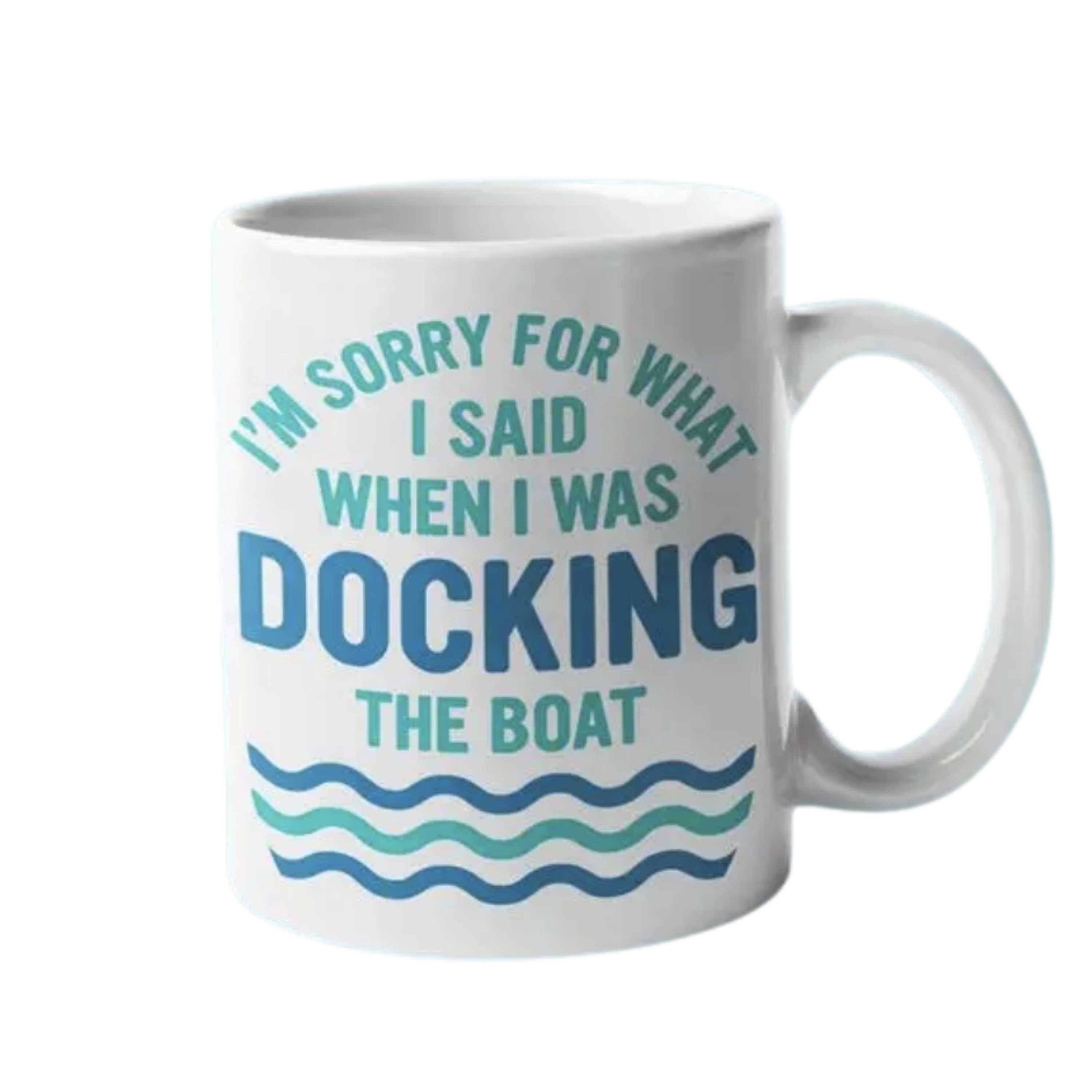 Image of I'm Sorry for What I Said When I was Docking the Boat Mug - White