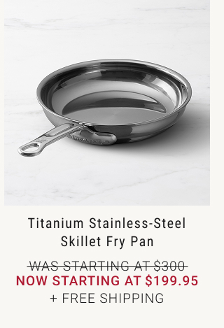 Titanium Stainless-Steel Skillet Fry Pan - WAS starting at $300 - NOW starting at $199.95