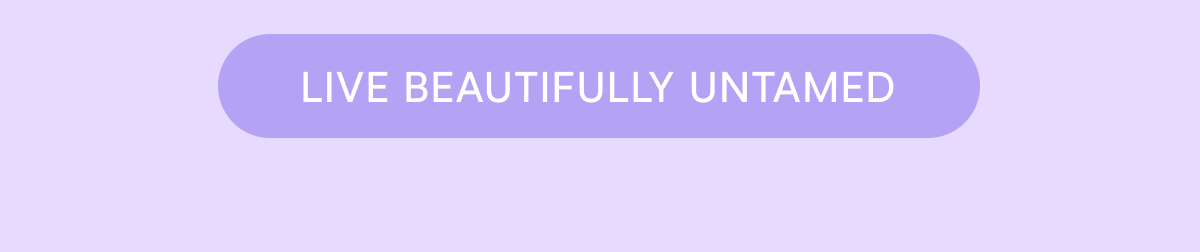 Live Beautifully Untamed
