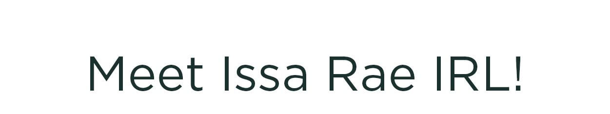 Meet Issa Rae IRL!