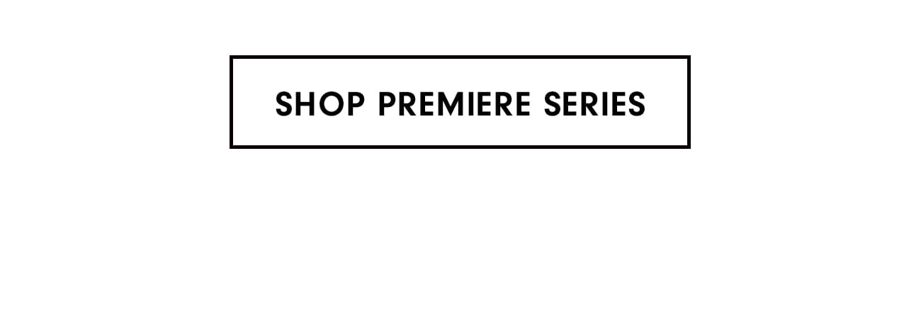 Shop Premiere Series