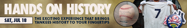 Hands on History: The Exciting Experience that Brings Yankees History to your Fingertips – Sat, Jul 18