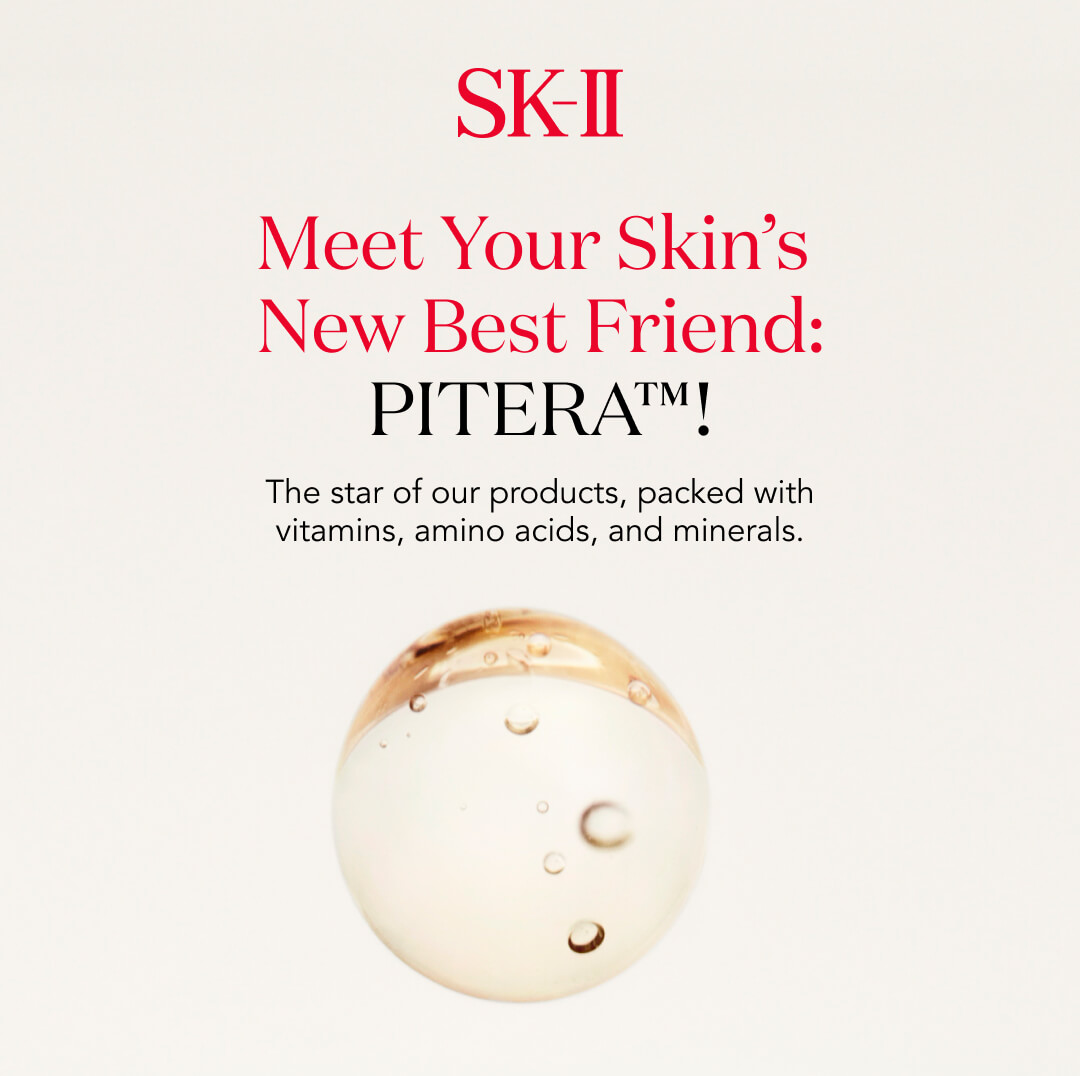 SK-II - meet your skin's new best friend: PITERA. The star of our products, packed with vitamins, amino acids, and minerals. 