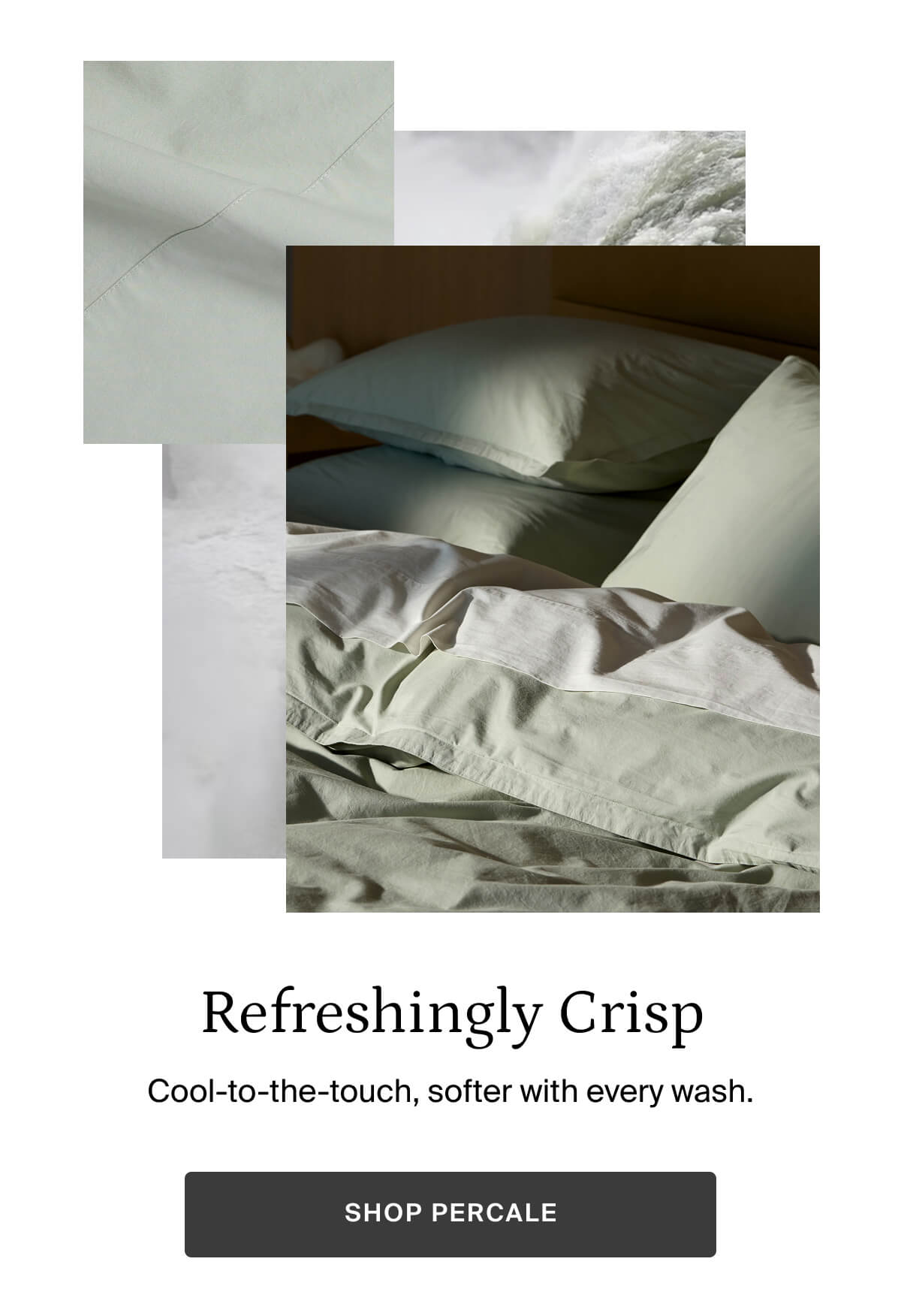 Refreshingly Crisp. Shop percale. 