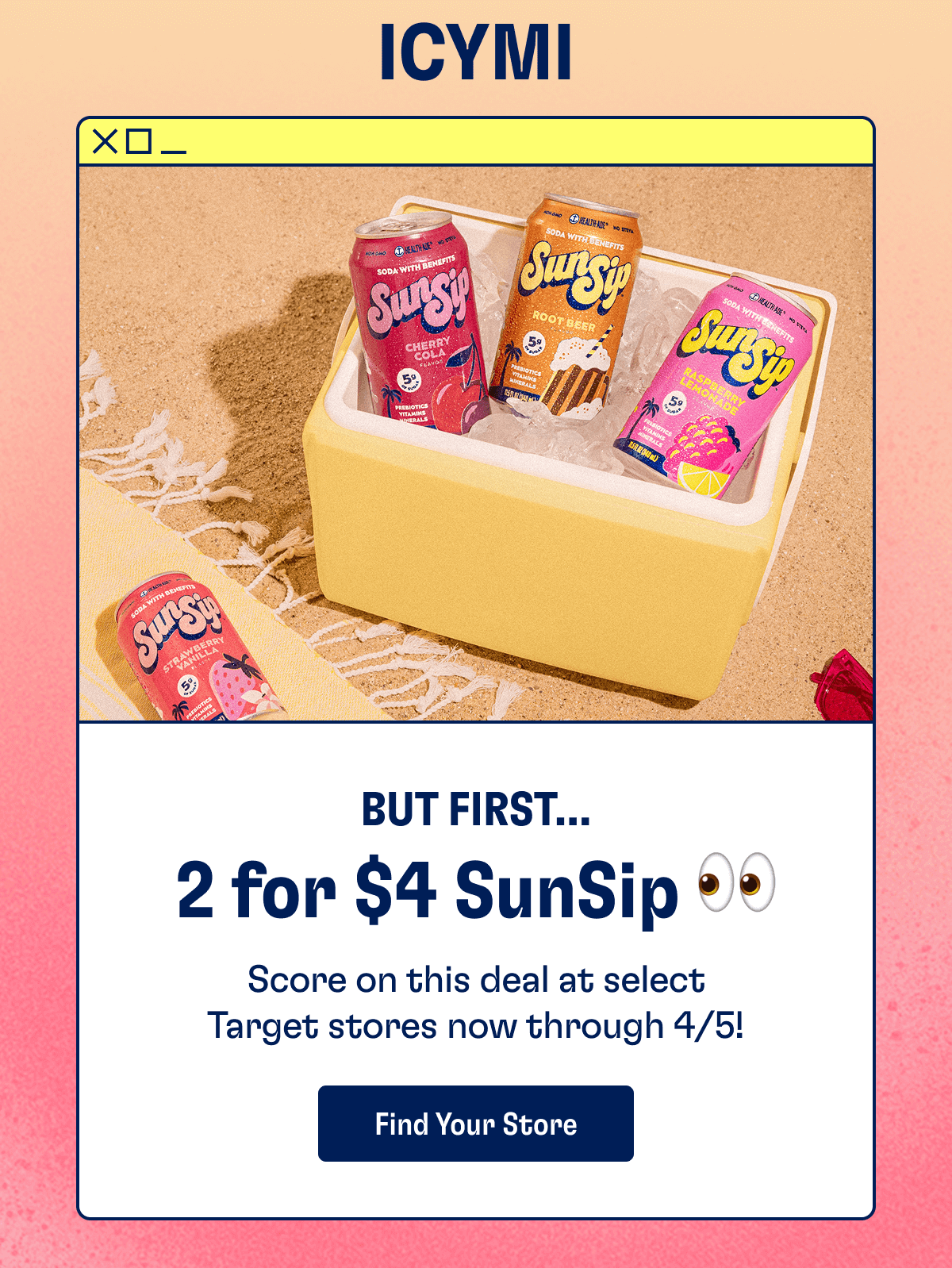 ICYMI - BUT FIRST... 2 for $4 SunSip: Score on this deal at select Target stores now through 4/5! | Find Your Store