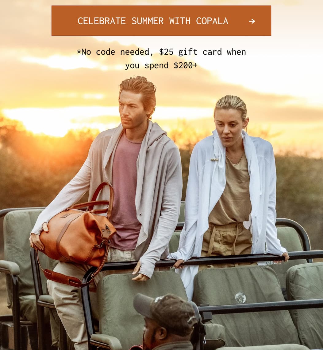 CELEBRATE SUMMER WITH COPALA → *No code needed, $25 gift card when you spend $200+