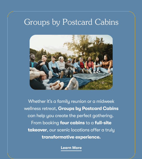 Groups by Postcard Cabins