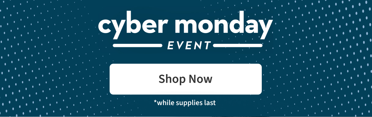Cyber Monday Event | Shop Now 