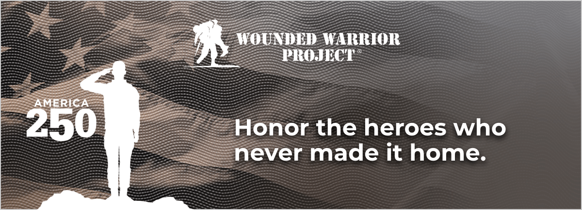 Wounded Warrior Project - Honor the heroes who never made it home.