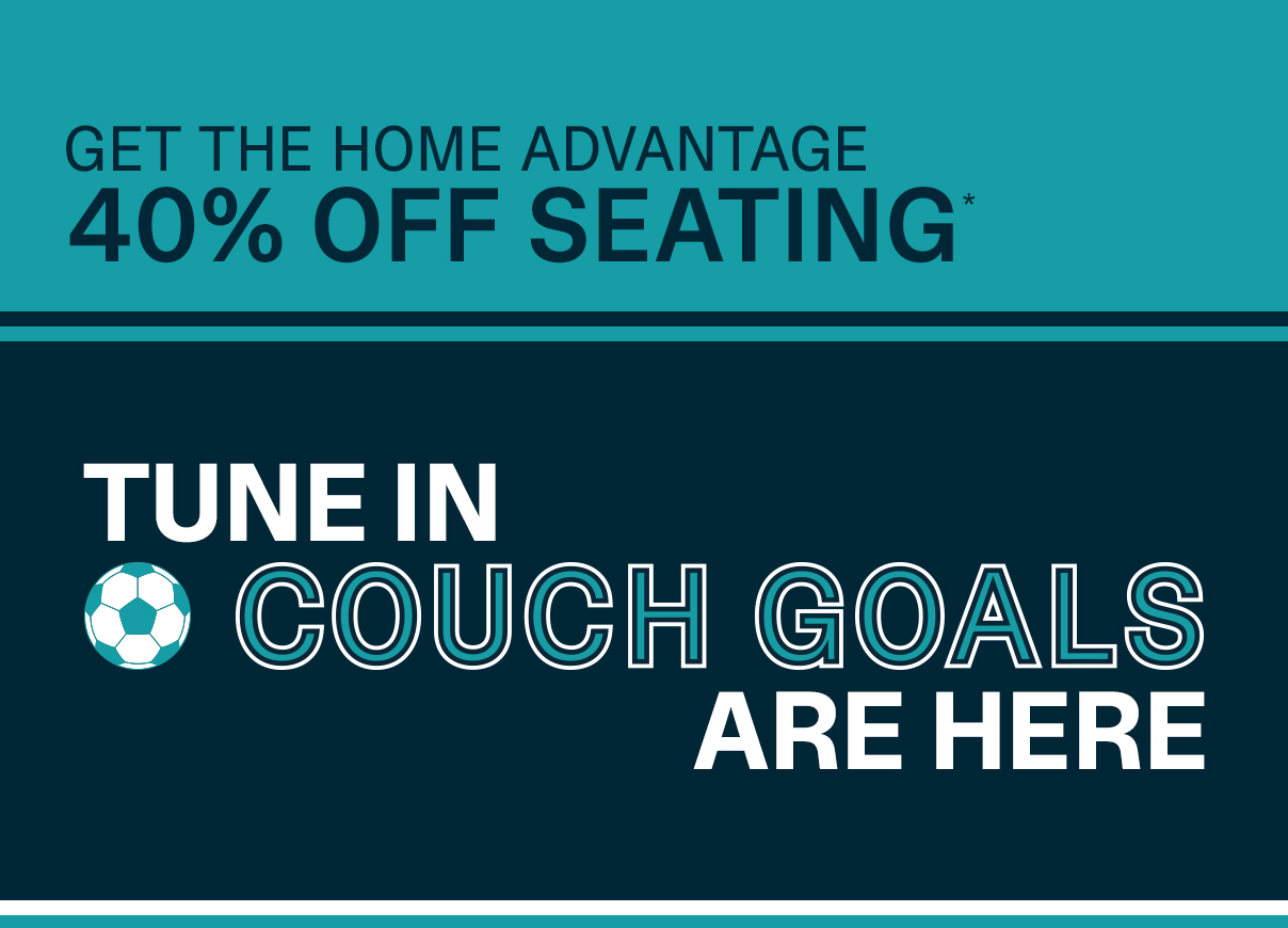 Get the Home Advantage | 40% Off Seating | Tune In Couch Goals Are Here