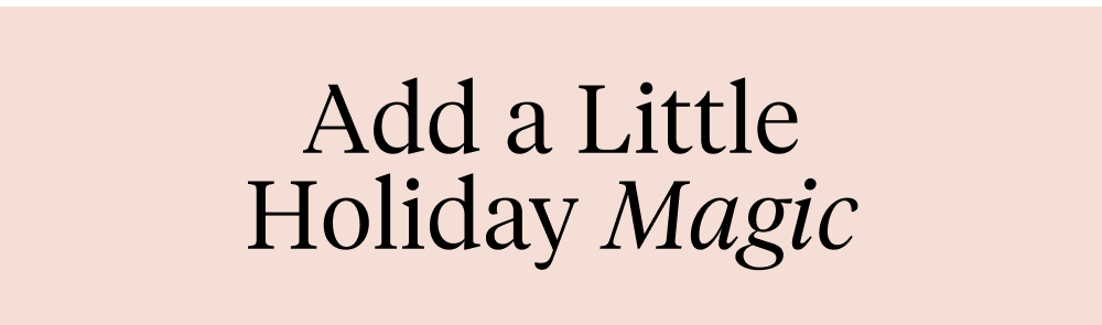 Add a Little Holiday Magic