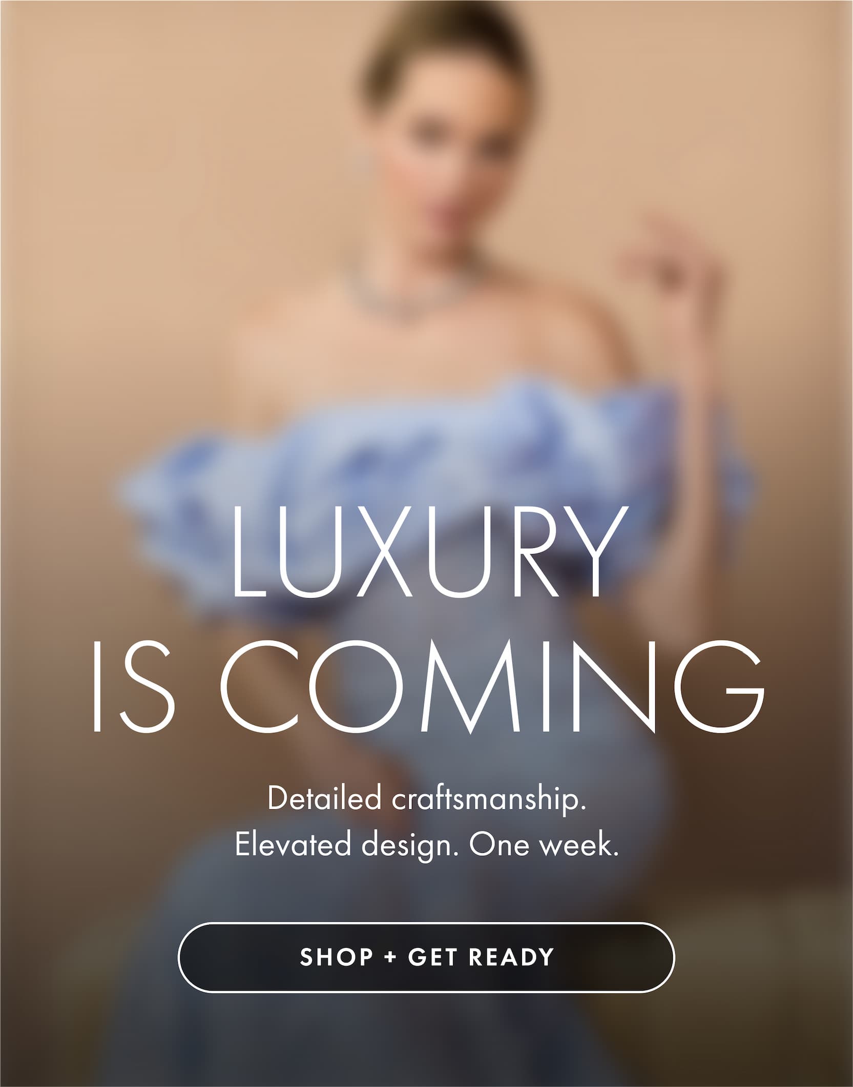 Luxury is Coming | Shop + Get Ready