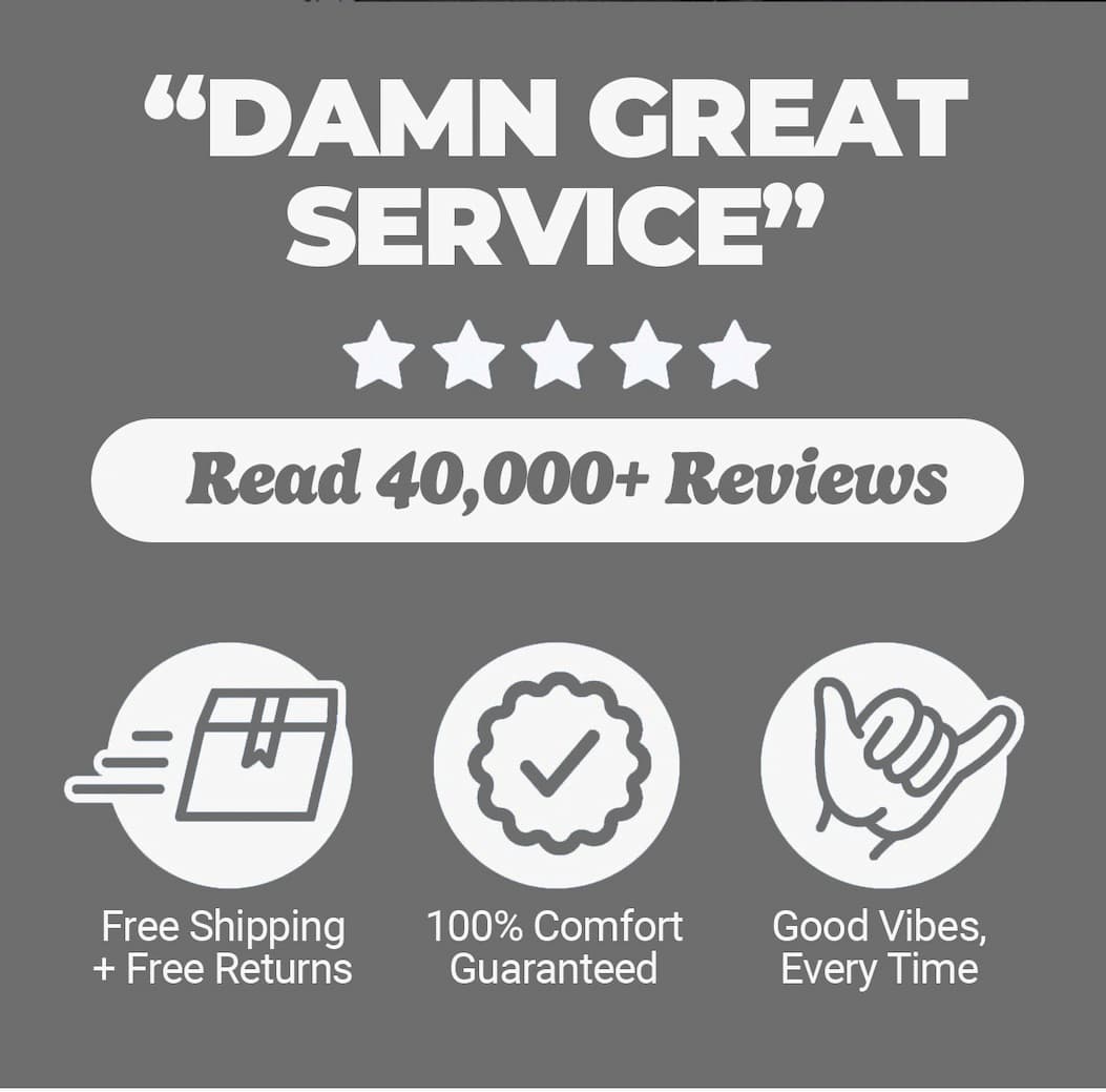 "Damn great service" Read 40,000+ reviews. Free shipping and free returns, comfort guaranteed, good vibes every time. Mugsy