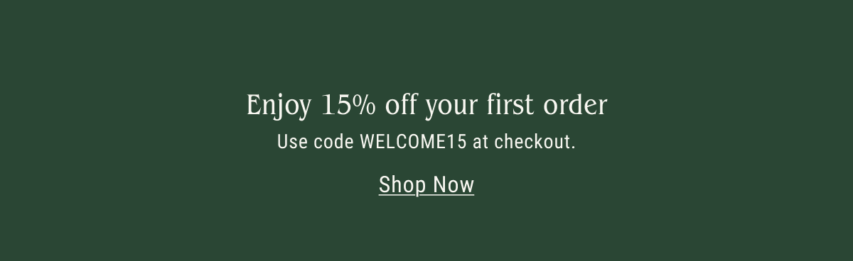 Enjoy 15% off your first order