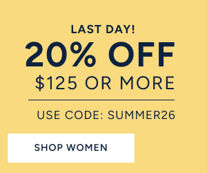 Online only. Get 20% off $125 or more using code  Summer26. Shop Women
