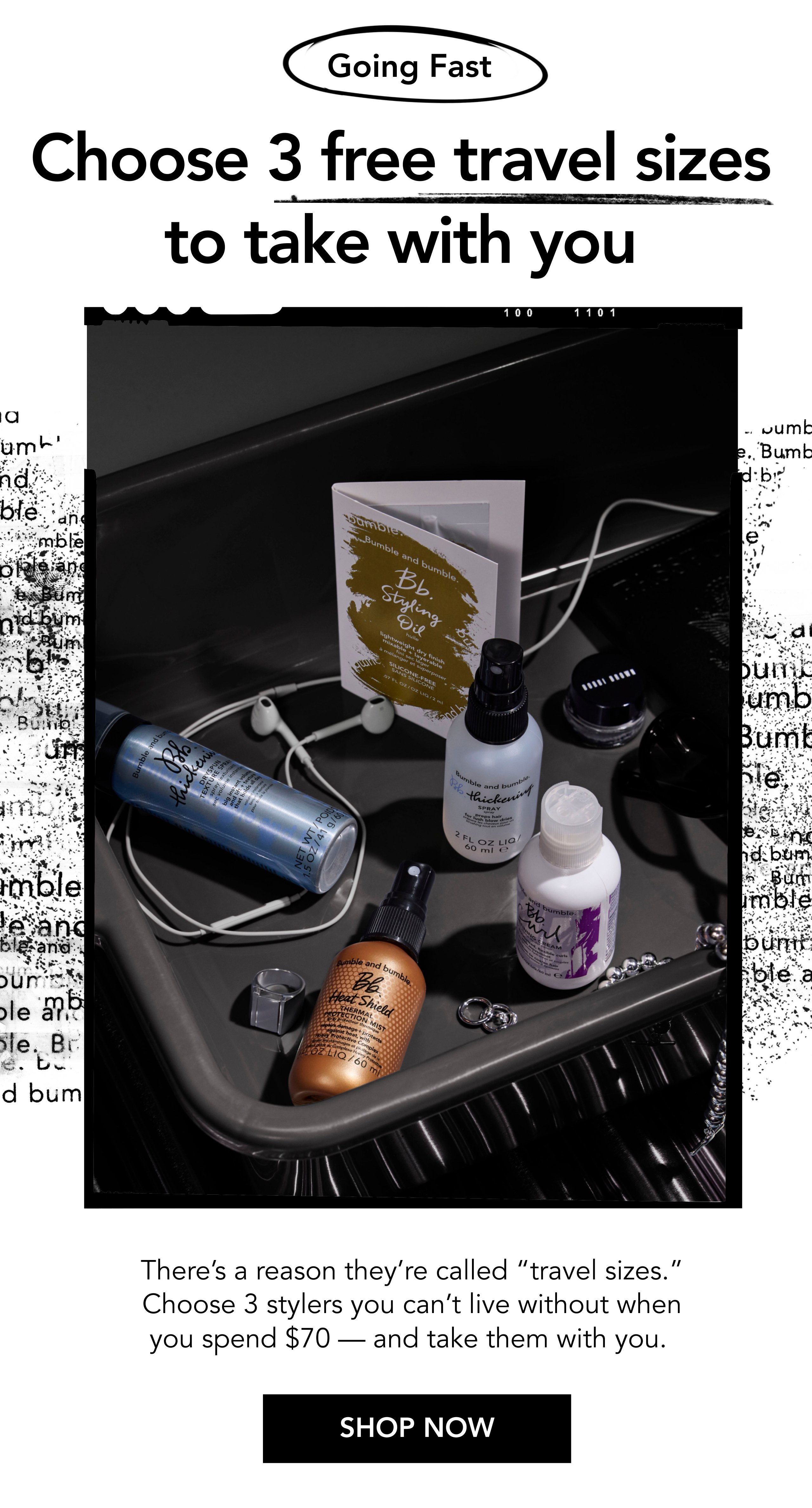 Going Fast | Choose 3 free travel sizes to take with you | There’s a reason they’re called “travel sizes.” Choose 3 stylers you can’t live without when you spend $70 — and take them with you. | SHOP NOW