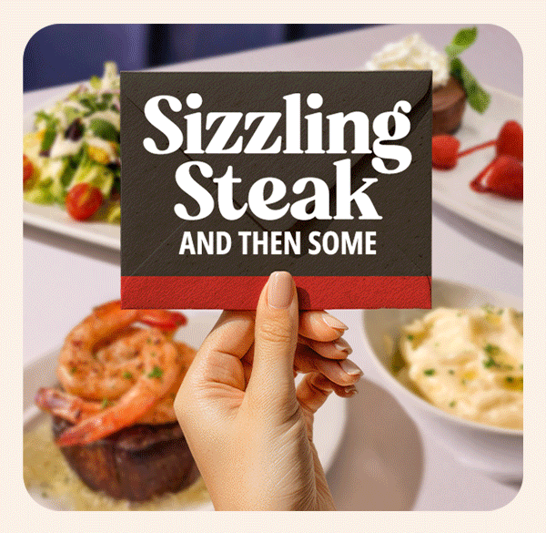 Sizzling Steak And Then Some