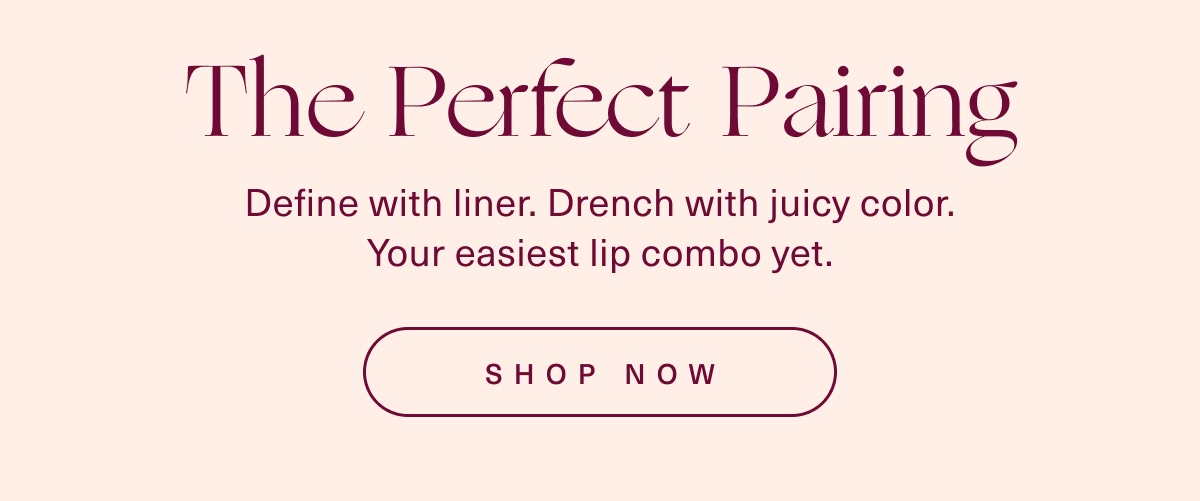 The Perfect Pairing. Shop Now.